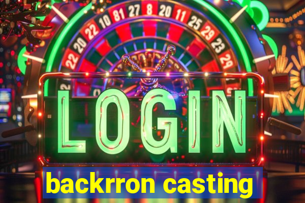 backrron casting